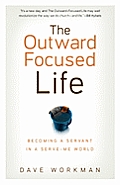 Outward Focused Life Becoming a Servant in a Serve Me World