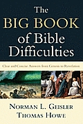 Big Book of Bible Difficulties Clear & Concise Answers from Genesis to Revelation