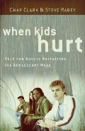 When Kids Hurt: Help for Adults Navigating the Adolescent Maze