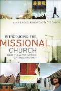 Introducing The Missional Church What It Is Why It Matters How To Become One