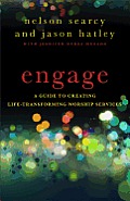 Engage Engage A Guide to Creating Life Transforming Worship Services a Guide to Creating Life Transforming Worship Services