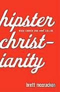Hipster Christianity When Church & Cool Collide