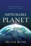 Improbable Planet How Earth Became Humanitys Home