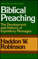 Biblical Preaching The Development & Delivery of Expository Messages