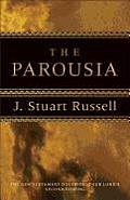 Parousia The New Testament Doctrine of Our Lords Second Coming