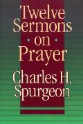 Twelve Sermons On Prayer