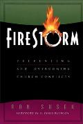Firestorm Preventing & Overcoming Church Conflicts