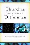 Churches That Make a Difference Reaching Your Community with Good News & Good Works