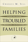 Helping Troubled Families A Guide for Pastors Counselors & Supporters