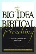 The Big Idea of Biblical Preaching: Connecting the Bible to People