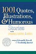 1001 Quotes Illustrations & Humorous Stories For Preachers Teachers & Writers