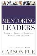 Mentoring Leaders: Wisdom for Developing Character, Calling, and Competency