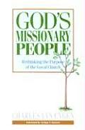 Gods Missionary People Rethinking the Purpose of the Local Church