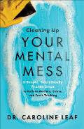 Cleaning Up Your Mental Mess 5 Simple Scientifically Proven Steps to Reduce Anxiety Stress & Toxic Thinking