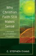 Why Christian Faith Still Makes Sense: A Response to Contemporary Challenges