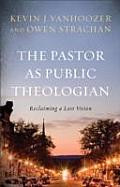 Pastor As Public Theologian Reclaiming A Lost Vision