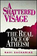 Shattered Visage The Real Face Of Atheis