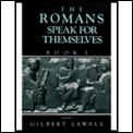 Romans Speak For Themselves Book One