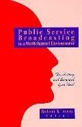 Public Service Broadcasting in a Multichannel Environment: The History & Survival of an Ideal