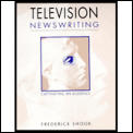 Television Newswriting Captivating An Au