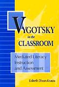 Vygotsky in the Classroom Mediated Literacy Instruction & Assessment