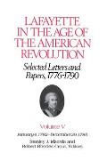 Lafayette in the Age of the American Revolution--Selected Letters and Papers, 1776-1790: January 4, 1782-December 29, 1785