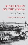 Revolution on the Volga: 1917 in Saratov