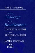 Challenge of Bewilderment: Understanding and Representation in James, Conrad, and Ford