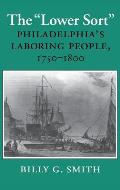 The Lower Sort: Philadelphia's Laboring People, 1750-1800