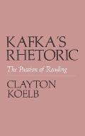 Kafkas Rhetoric The Passion Of Reading