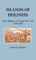 Islands of Holiness: Rural Religion in Upstate New York, 1790 1860