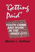 Getting Paid: Youth Crime and Work in the Inner City
