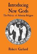 Introducing New Gods The Politics Of Athenian Religion