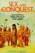 Sex & Conquest Gendered Violence Political Order & the European Conquest of the Americas