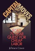 Capital Moves: Rca's Seventy-Year Quest for Cheap Labor