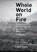Whole World on Fire: Organizations, Knowledge, and Nuclear Weapons Devastation