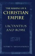 The Making of a Christian Empire: From the Archaic Age to the Arab Conquests