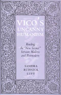 Vico's Uncanny Humanism: Reading the New Science Between Modern and Postmodern