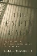 The Empty Cage: Inquiry Into the Mysterious Disappearance of the Author