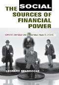 The Social Sources of Financial Power: Domestic Legitimacy and International Financial Orders