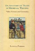 An Anatomy of Trade in Medieval Writing: Value, Consent, and Community