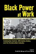 Black Power at Work: Community Control, Affirmative Action, and the Construction Industry