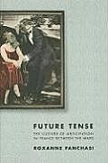 Future Tense: The Culture of Anticipation in France Between the Wars