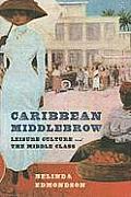 Caribbean Middlebrow: Leisure Culture and the Middle Class