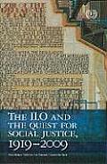 The ILO and the Quest for Social Justice, 1919?2009