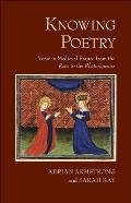 Knowing Poetry: Verse in Medieval France from the Rose to the Rh?toriqueurs