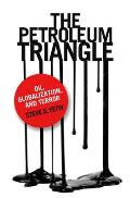 Petroleum Triangle Oil Globalization & Terror