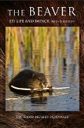 The Beaver: Natural History of a Wetlands Engineer