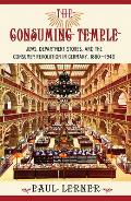 Consuming Temple Jews Department Stores & the Consumer Revolution in Germany 1880 1940