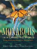 Monarchs in a Changing World Biology & Conservation of an Iconic Butterfly